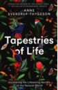 цена Sverdrup-Thygeson Anne Tapestries of Life. Uncovering the Lifesaving Secrets of the Natural World