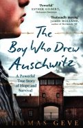 The Boy Who Drew Auschwitz. A Powerful True Story of Hope and Survival