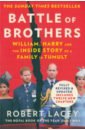 Lacey Robert Battle of Brothers. William, Harry and the Inside Story of a Family in Tumult bantam books book spare prince harry the duke of sussex