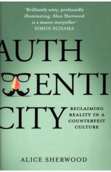 

Authenticity. Reclaiming Reality in a Counterfeit Culture