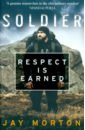 Morton Jay Soldier. Respect Is Earned