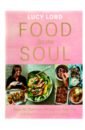 Lord Lucy Food for the Soul lord lucy cook for the soul over 80 fresh fun and creative recipes to feed your soul