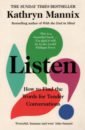 Mannix Kathryn Listen. How to Find the Words for Tender Conversations mitchell wendy one last thing how to live with the end in mind