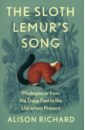 Richard Alison The Sloth Lemur's Song. Madagascar from the Deep Past to the Uncertain Present pyenson nick spying on whales the past present and future of the world s largest animals