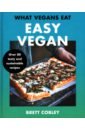 Cobley Brett What Vegans Eat. Easy Vegan 1 book 267 bowls of delicious noodles family recipes cooking recipes how to make noodles chinese book livors libros book