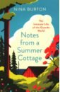 Burton Nina Notes from a Summer Cottage. The Intimate Life of the Outside World burton nina notes from a summer cottage the intimate life of the outside world