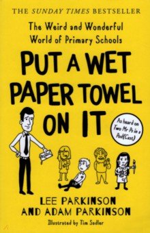 

Put a Wet Paper Towel on It.The Weird and Wonderful World of Primary Schools