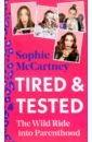 McCartney Sophie Tired & Tested. The Wild Ride Into Parenthood liddle rod selfish whining monkeys how we ended up greedy narcissistic and unhappy