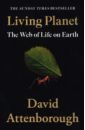 Attenborough David Living Planet. The Web of Life on Earth lindo david the extraordinary world of birds