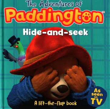 The Adventures of Paddington. Hide-and-Seek. A Lift-the-Flap Book