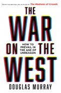 The War on the West. How to Prevail in the Age of Unreason