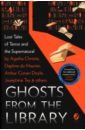 Christie Agatha, Дойл Артур Конан, Дюморье Дафна Ghosts from the Library. Lost Tales of Terror and the Supernatural
