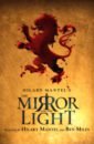 Mantel Hilary, Miles Ben The Mirror and the Light. RSC Stage Adaptation mantel hilary giving up the ghost a memoir