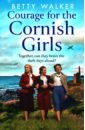 Walker Betty Courage for the Cornish Girls newton andie the girls from the beach