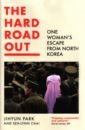 Park Jihyun, Chai Seh-Lynn The Hard Road Out. One Woman's Escape From North Korea delisle guy pyongyang a journey in north korea