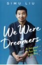 Liu Simu We Were Dreamers. An Immigrant Superhero Origin Story