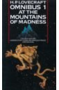 Lovecraft Howard Phillips At the Mountains of Madness and Other Novels of Terror. Omnibus 1