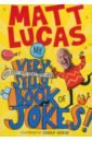 Lucas Matt My Very Very Very Very Very Very Very Silly Book of Jokes! mcdonagh m a very very very dark matter