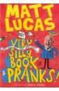 цена Lucas Matt My Very Very Very Very Very Very Very Silly Book of Pranks!