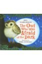 Tomlinson Jill The Owl Who Was Afraid of the Dark windrow m the owl who liked sitting on caesar