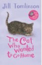 Tomlinson Jill The Cat Who Wanted to Go Home цена и фото