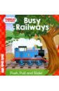 Busy Railways. Push, Pull and Slide! the moomins have fun a push pull and slide book