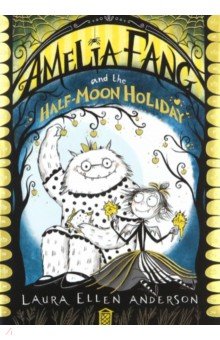 

Amelia Fang and the Half Moon Holiday