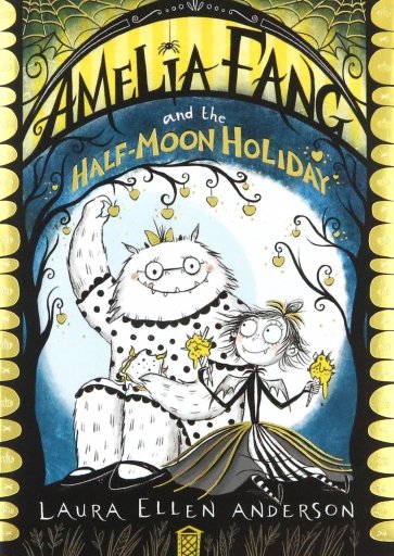 Amelia Fang and the Half Moon Holiday