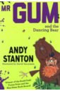 Stanton Andy Mr. Gum and the Dancing Bear