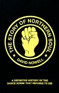The Story of Northern Soul. A Definitive History of the Dance Scene that Refuses to Die
