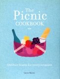 The Picnic Cookbook. Outdoor feasts for every occasion