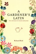 A Gardener's Latin. The language of plants explained