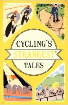 Cycling s Strangest Tales