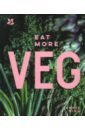 Rigg Annie Eat More Veg strawbridge j the complete vegetable cookbook a seasonal zero waste guide to cooking with vegetables