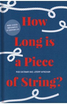 

How Long is a Piece of String More hidden mathematics of everyday life