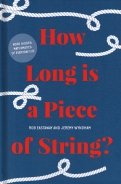 How Long is a Piece of String? More hidden mathematics of everyday life