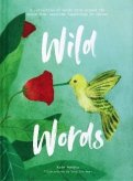 Wild Words. A collection of words from around the world that describe happenings in nature