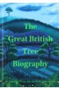 Hooper Mark The Great British Tree Biography. 50 legendary trees and the tales behind them stories of trees woods and forests
