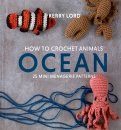 How to Crochet Animals. Ocean. 25 mini menagerie patterns