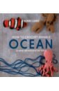 Lord Kerry How to Crochet Animals. Ocean. 25 mini menagerie patterns 2021 new animals man
