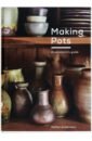 Andersson Stefan Making Pots. A ceramicist's guide different kinds of flower clay based tutorial book handmade diy clay textbook manual production course of clay