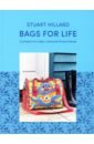 цена Hillard Stuart Bags for Life. 21 projects to make, customise and love forever