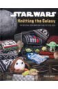 Gray Tanis Star Wars. Knitting the Galaxy. The official Star Wars knitting pattern book blauvelt christian star wars made easy a beginner s guide to a galaxy far far away