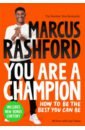 Rashford Marcus, Anka Carl You Are a Champion. How to Be the Best You Can Be daynes katie how can i be kind