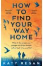 Regan Katy How To Find Your Way Home regan katy how to find your way home