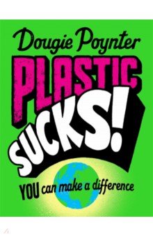 

Plastic Sucks! You Can Make A Difference