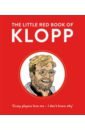 Elliott Giles The Little Red Book of Klopp mcnulty phil white jim red on red liverpool manchester united and the fiercest rivalry in world football