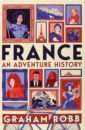 Robb Graham France. An Adventure History цена и фото