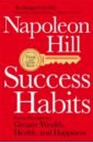Hill Napoleon Success Habits. Proven Principles for Greater Wealth, Health, and Happiness capstone book think and grow rich napoleon hill
