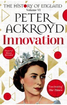 Ackroyd Peter - Innovation. The History of England. Volume VI